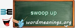 WordMeaning blackboard for swoop up